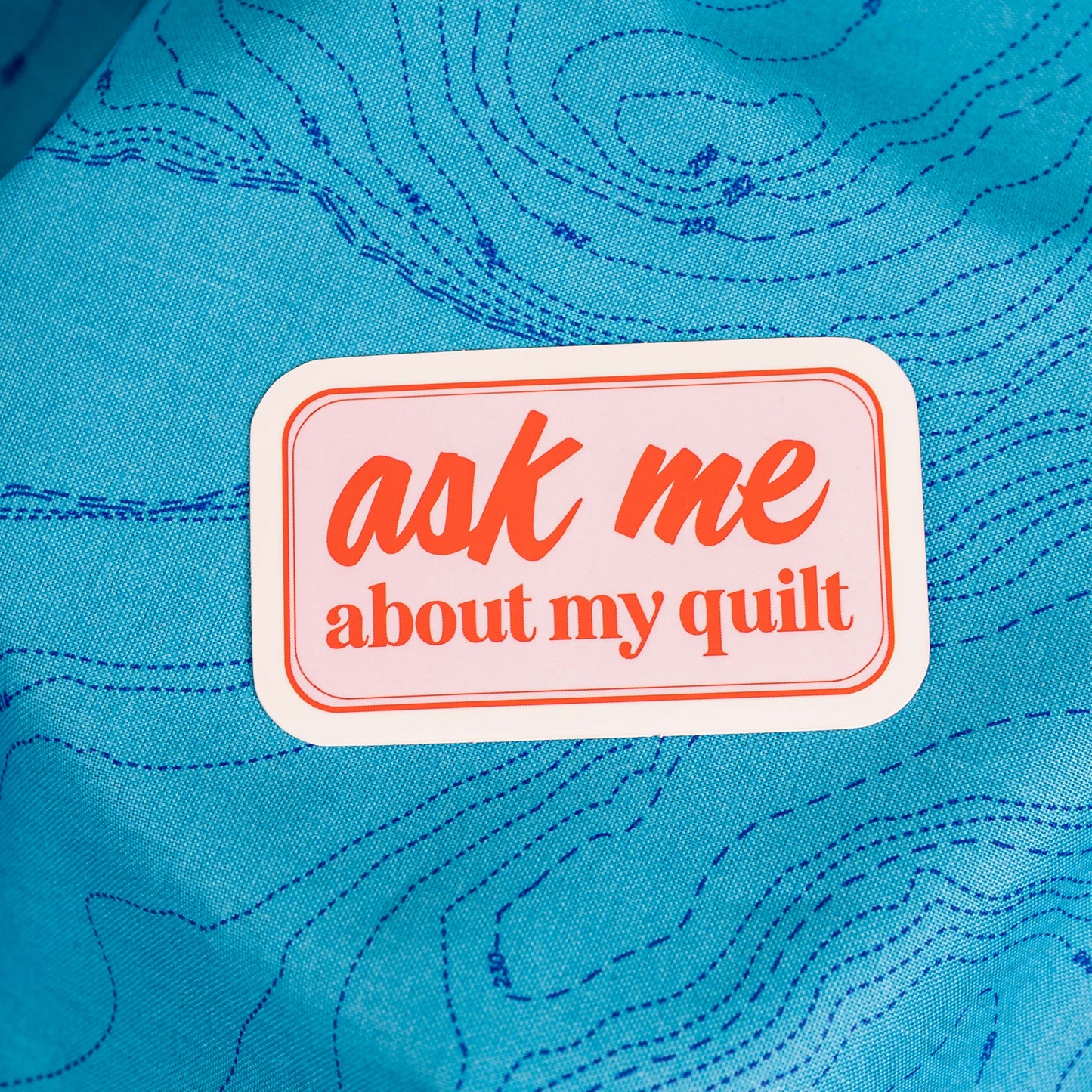 Ask Me About My Quilt Sticker by Feral Notions