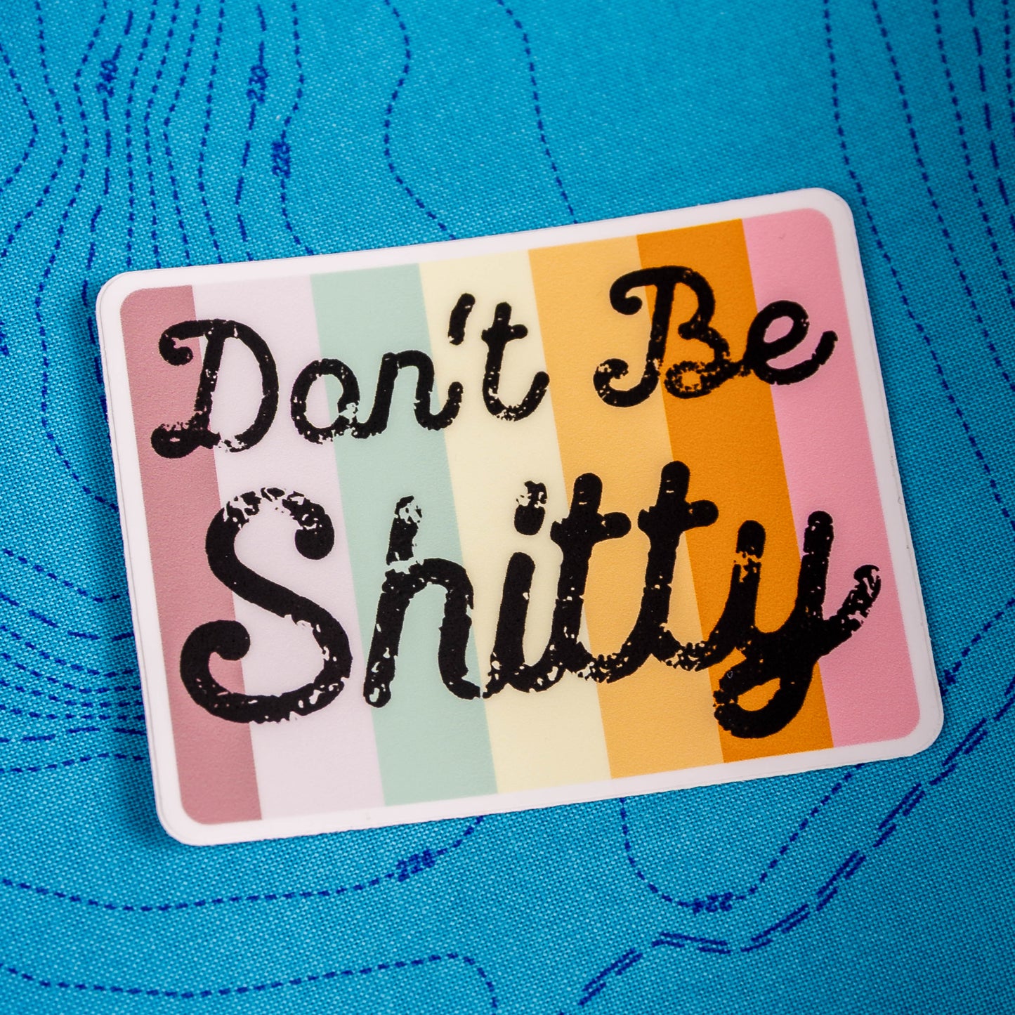 Don't Be Shitty - Sticker by Yarnival Stickers