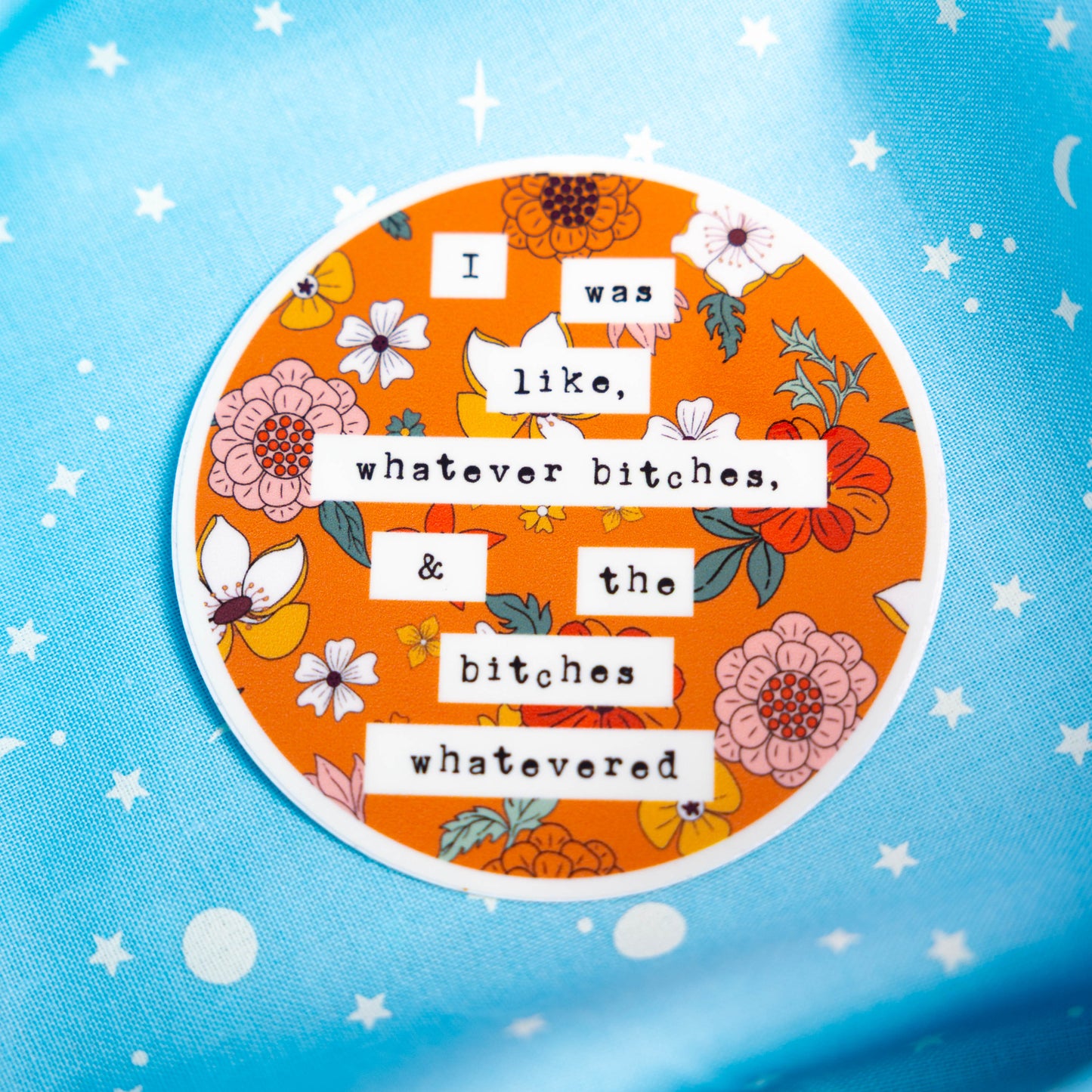 I Was Like, Whatever Bitches, & the Bitches Whatevered - Sticker by Yarnival Stickers