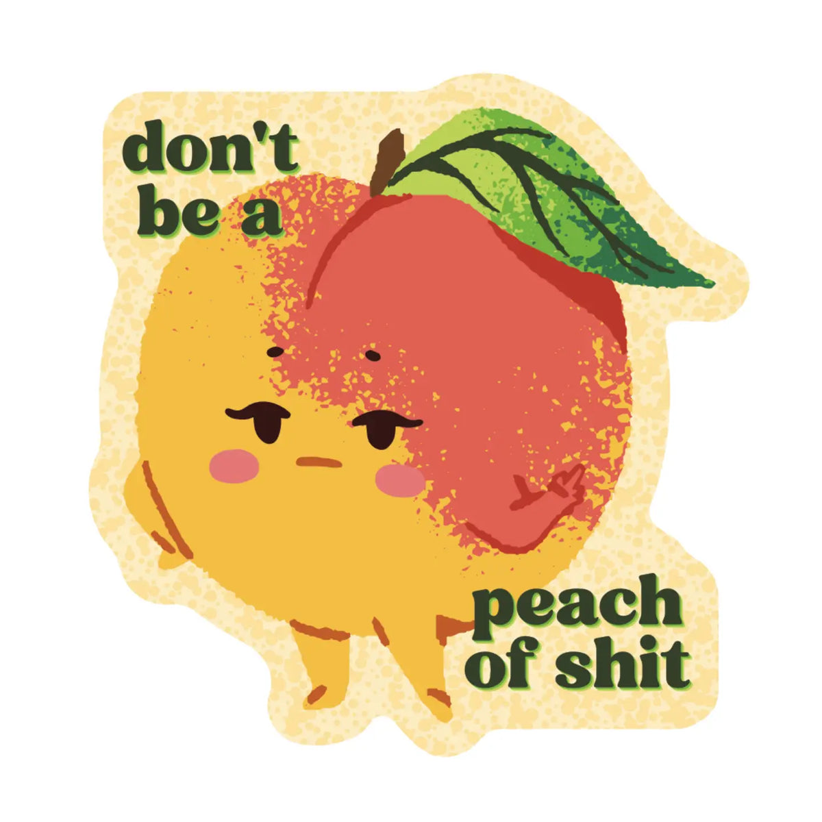 Don't Be a Peach of Shit Sticker by Juju and Moxie
