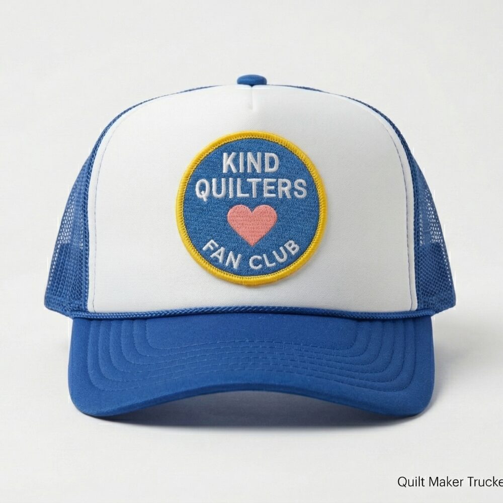 Kind Quilter's Fan Club Trucker Hat by Full Quilt Boogie
