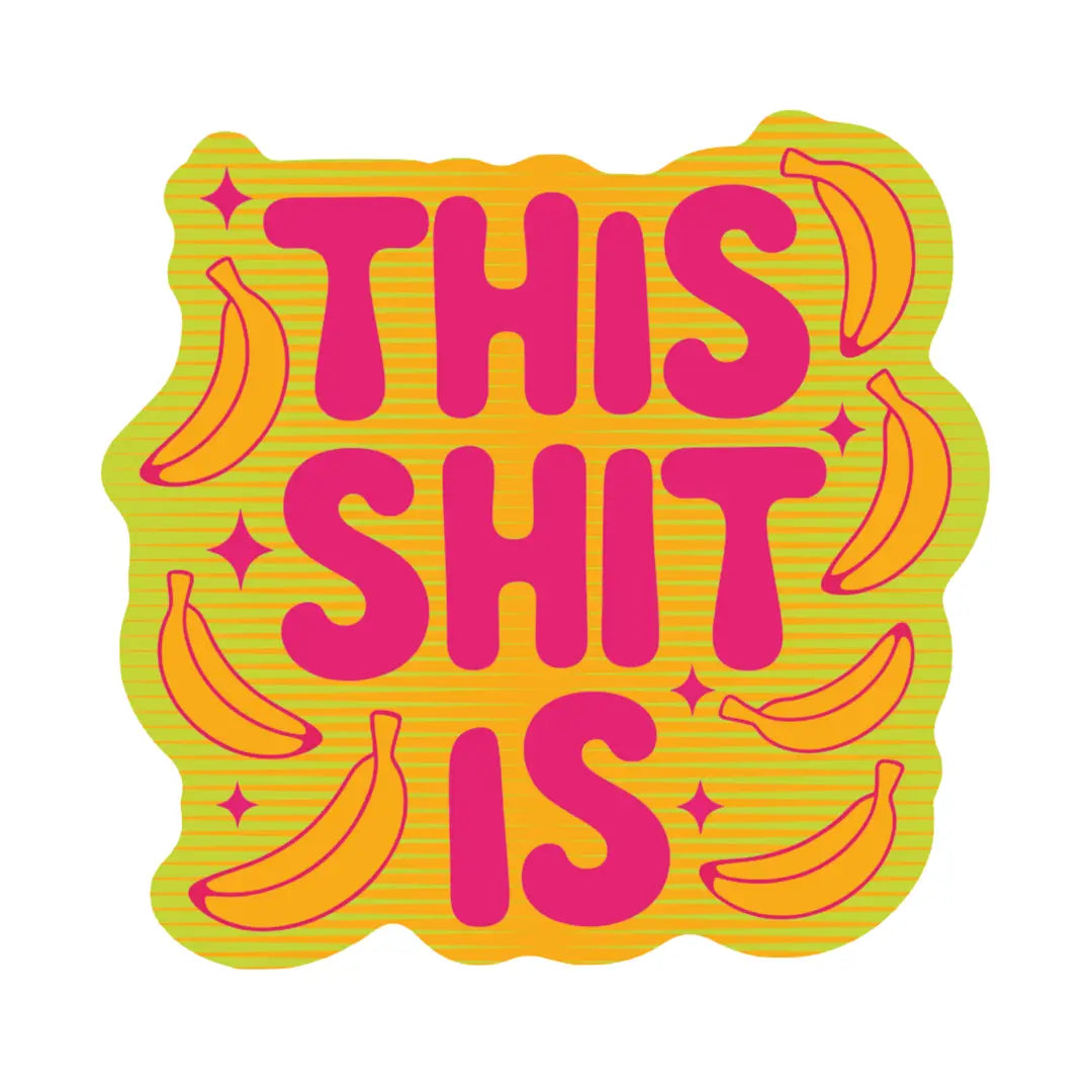This Shit is Bananas Sticker by Juju and Moxie