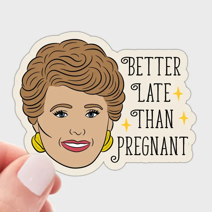 Better Late Than Pregnant Sticker by Yarnival
