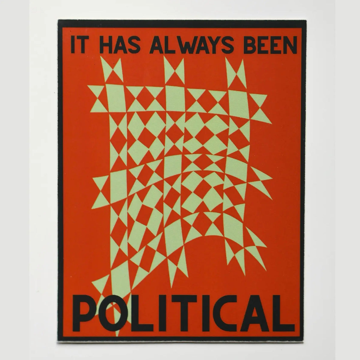 It Has Always Been Political Sticker by Feral Notions