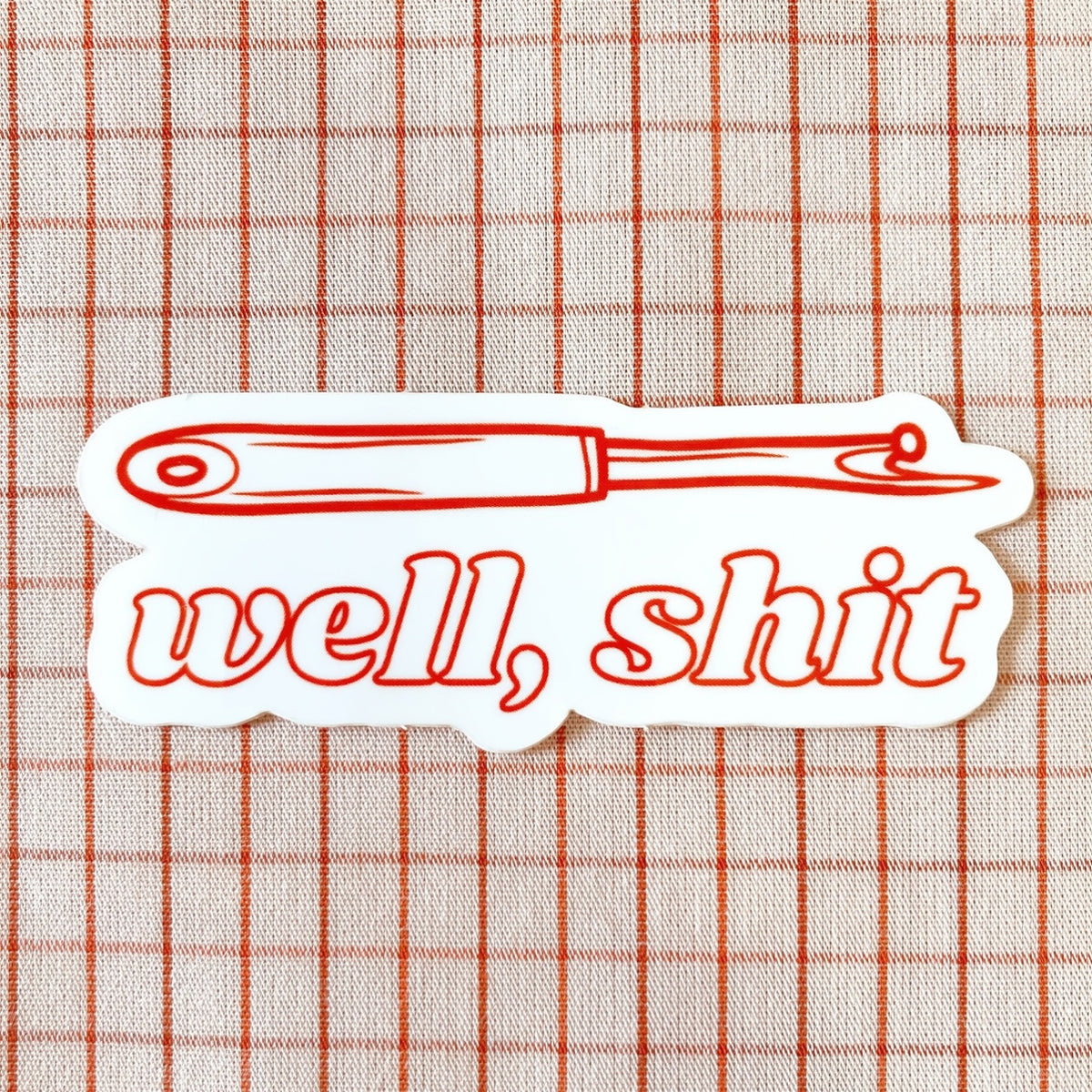 Well, Shit Red Seam Ripper Sticker  by Feral Notions