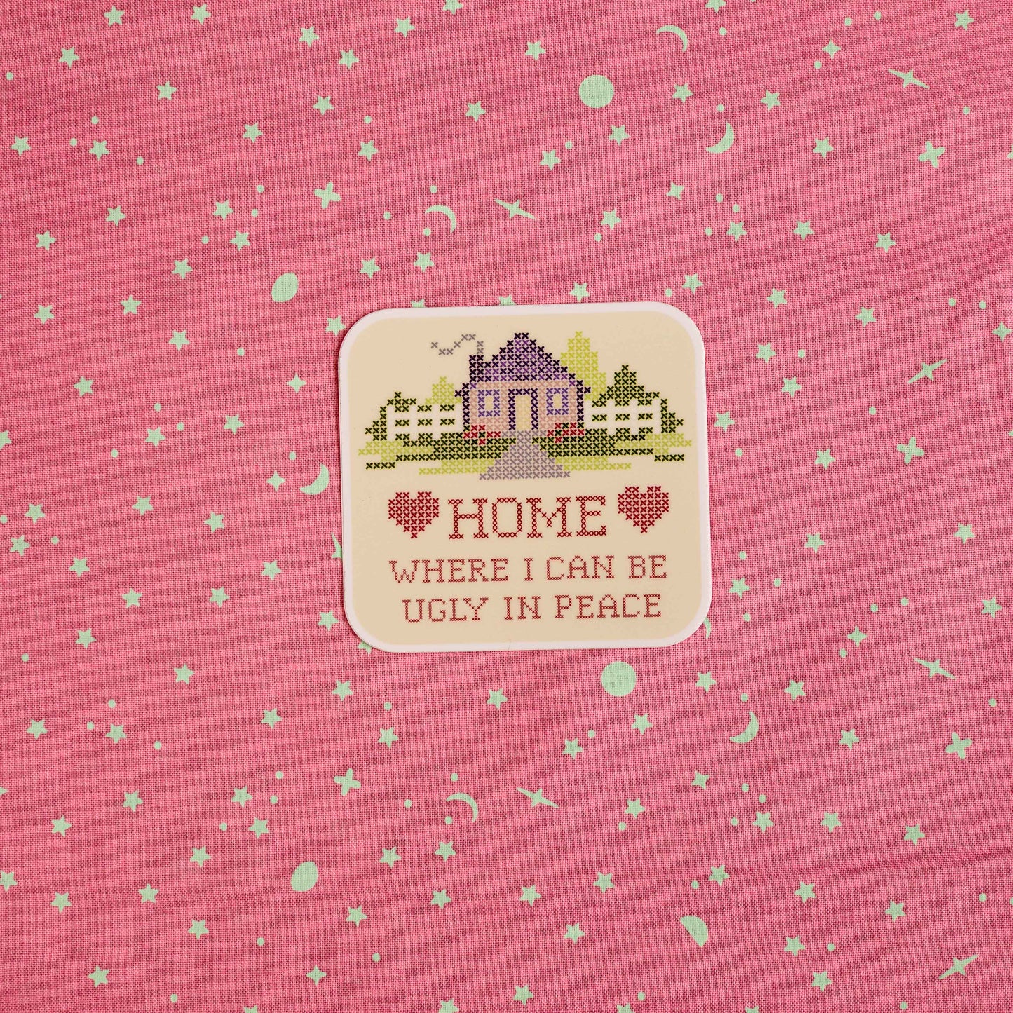 HOME Where I can Be Ugly in Peace - Sticker by Yarnival Stickers