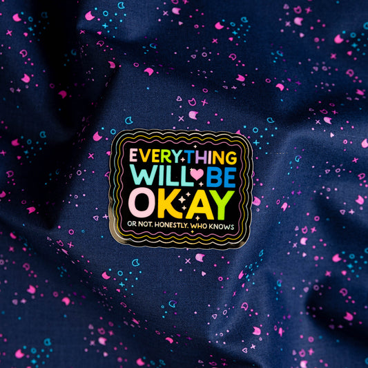 Everything Will Be Okay (or not) Holographic Sticker! by TheHissinKitten