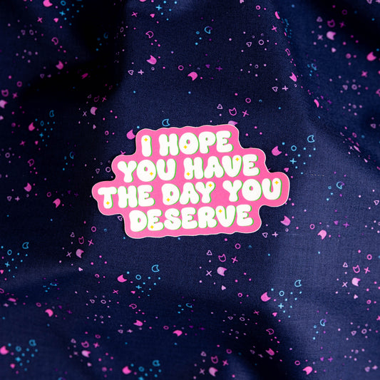 I Hope you Have the Day You Deserve Sticker by TheHissinKitten