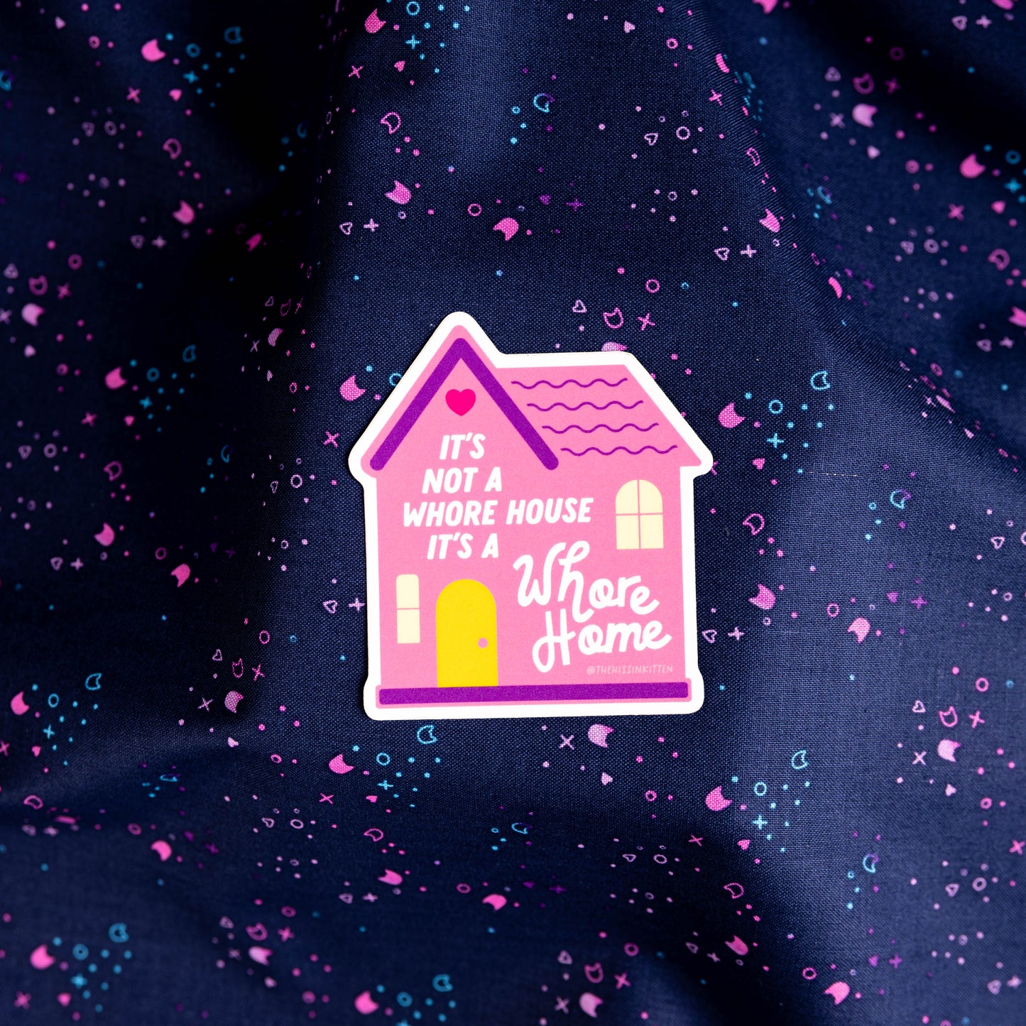 It's Not a Whore House it's a Whore Home - Waterproof Vinyl Sticker by TheHissinKitten