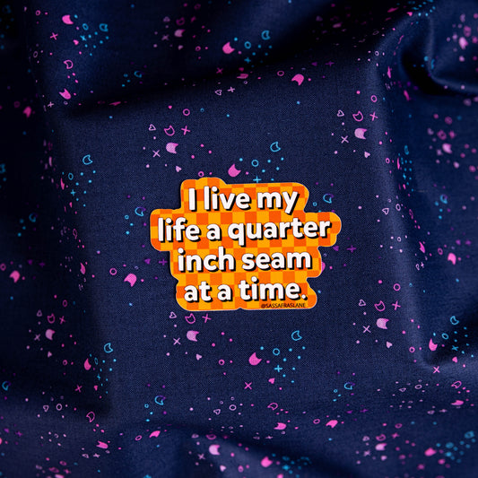 I Live My Life a Quarter Inch Seam at a Time Sticker by Sassafras Lane