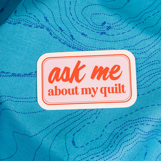 Ask Me About My Quilt Sticker by Feral Notions