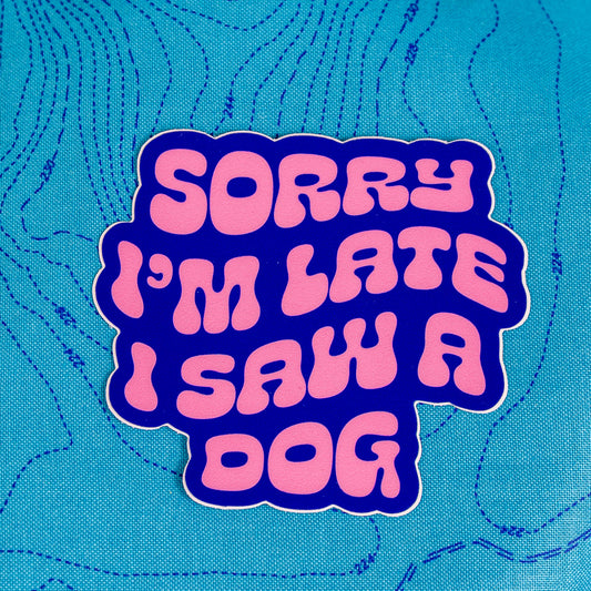 Sorry I'm Late I Saw a Dog - Sticker by Yarnival Stickers
