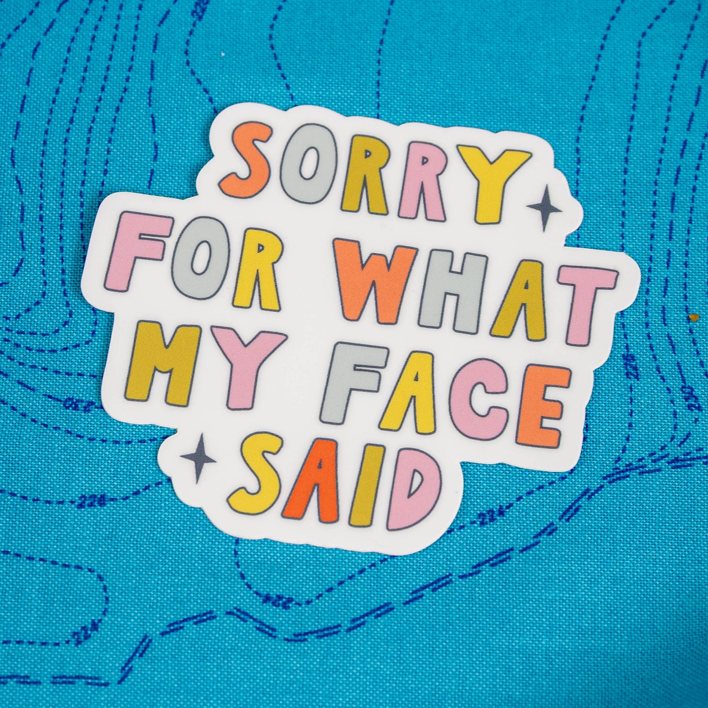 Sorry For What My Face Said- Sticker by Yarnival Stickers