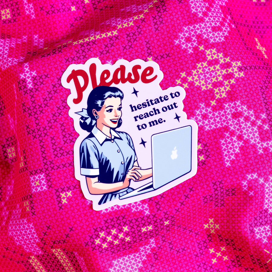 Please Hesitate to Reach Out To Me - Sticker by Yarnival Stickers