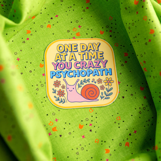One Day at a Time You Crazy Psychopath - Sticker by Yarnival Stickers