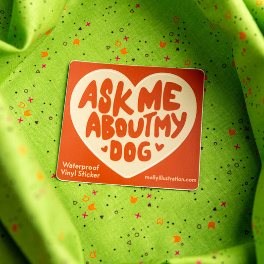 Ask Me About My Dog Waterproof Vinyl Sticker by Molly Illustration