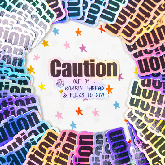Caution: Out of Bobbin Thread & Fucks to Give Sticker - Sewing Box