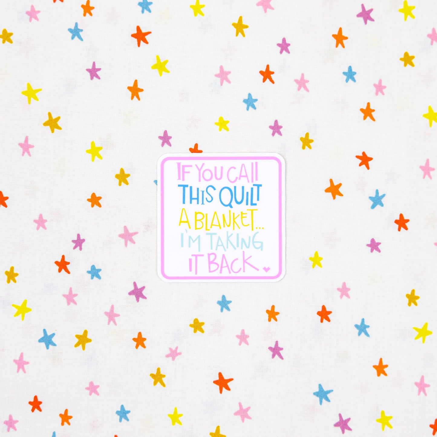 If You Call This Quilt a Blanket Sticker - Kati Cupcake