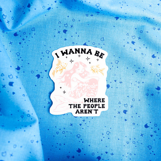I Wanna Be Where the People Aren't Sticker by Juju and Moxie