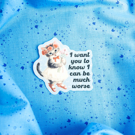 I Can Be Much Worse Sticker by Juju and Moxie