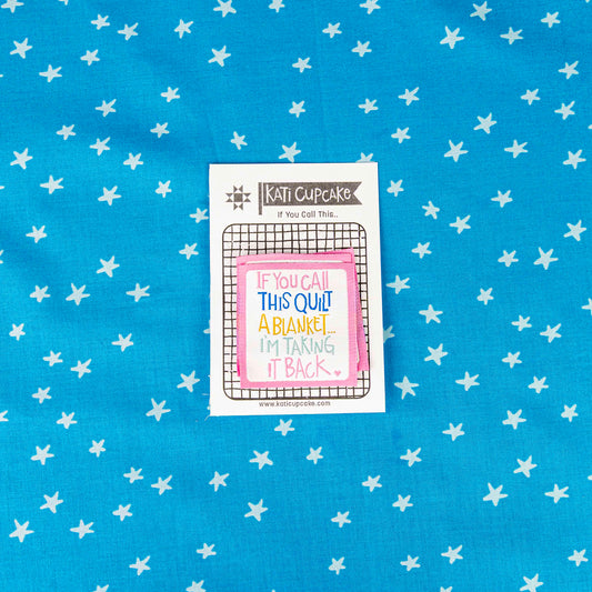 If You Call This Quilt Labels by Kati Cupcake