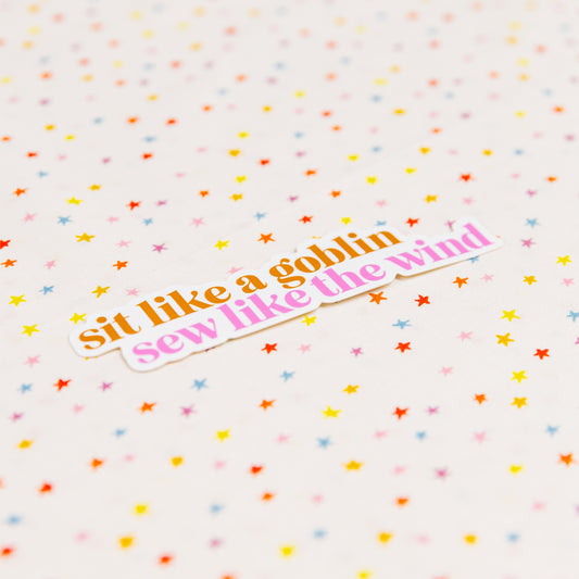 Sit Like a Goblin. Sew Like the Wind Stickers by Feral Notions