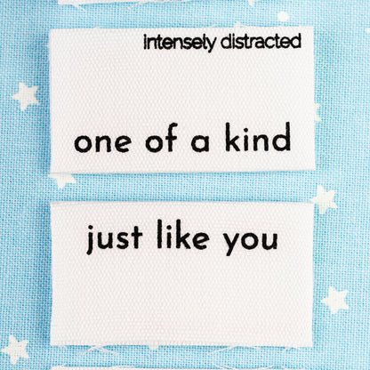 Dual Sided One of a Kind, Just Like You - Cotton Luxe Sew In Label by Intensely Distracted