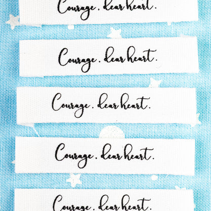 Courage, Dear Heart - Cotton Luxe Sew In Label by Intensely Distracted