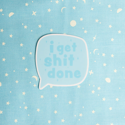I Get Shit Done Sticker by Kati Cupckes