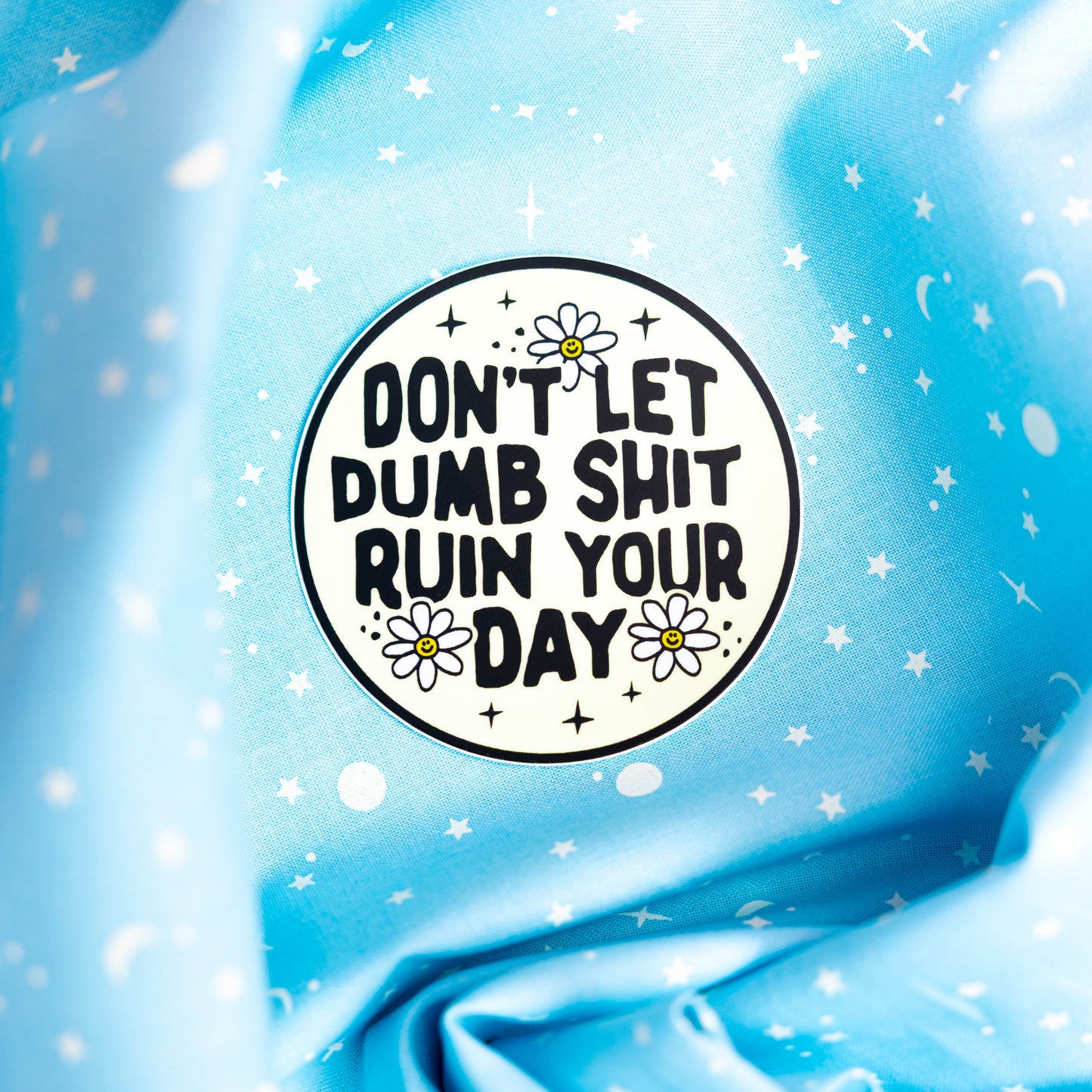 Don't Let Dumb Shit Ruin Your Day - Sticker by Yarnival Stickers