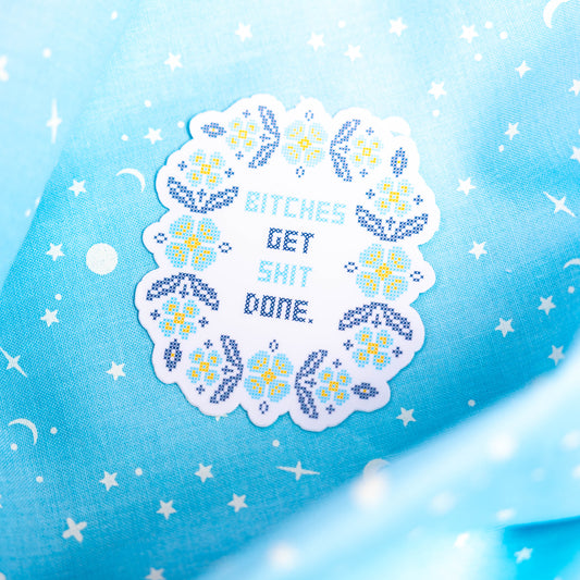 Bitches Get Things Done - Sticker by Yarnival Stickers