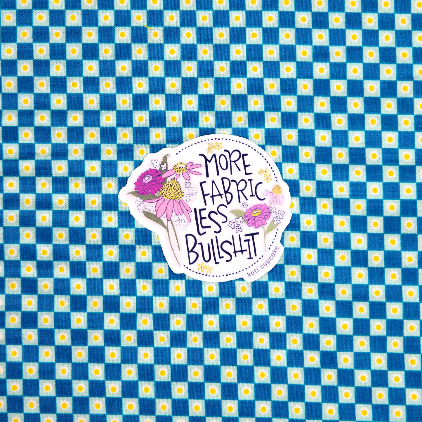 More Fabric Less Bullshit Sticker by Kati Cupcake