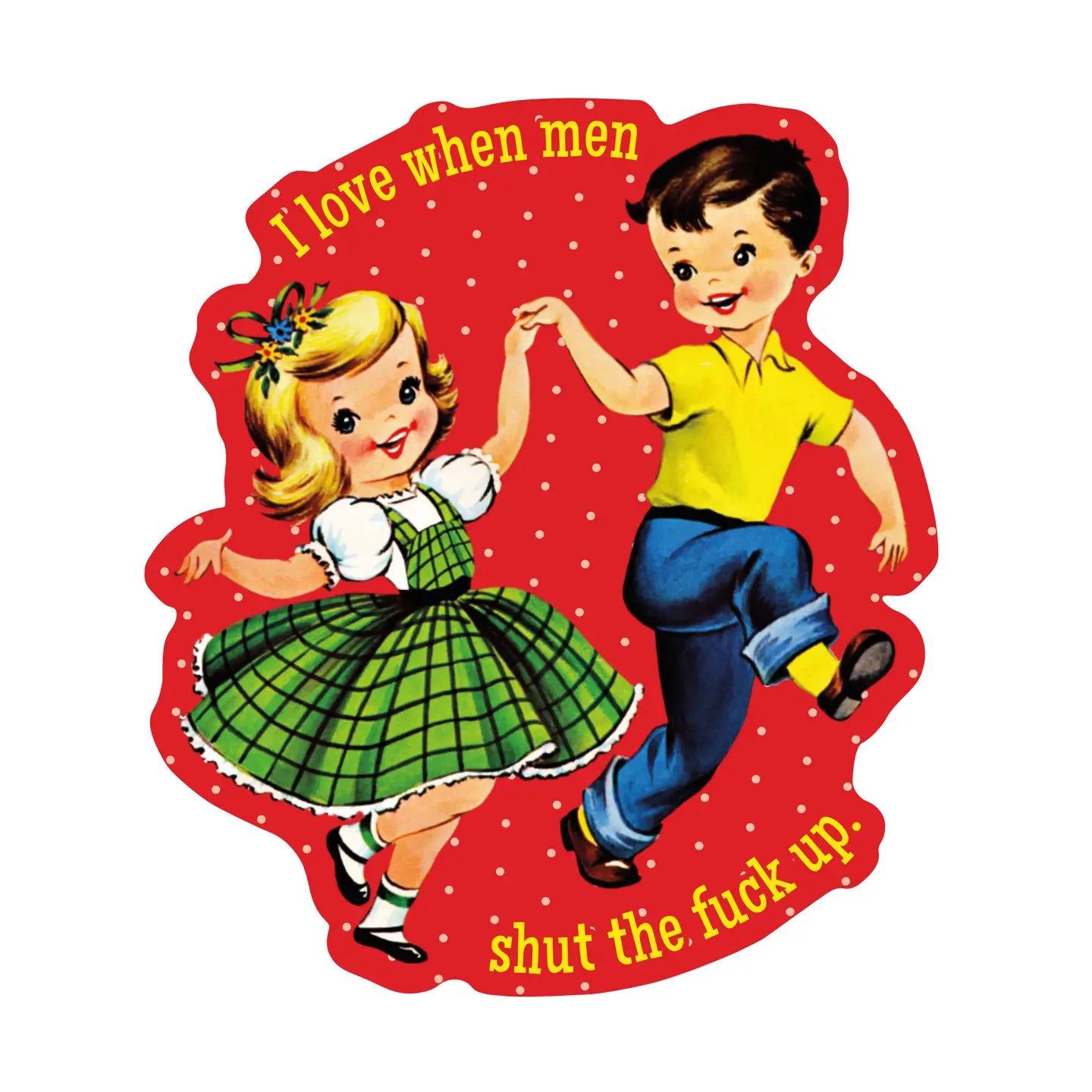 I Love When Men Shut Up - Sticker by Juju and Moxie
