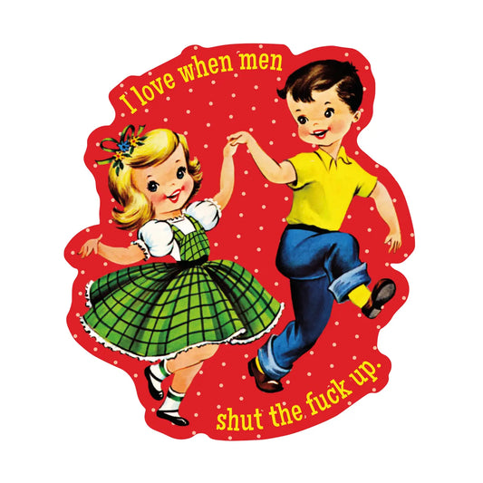 I Love When Men Shut Up - Sticker by Juju and Moxie