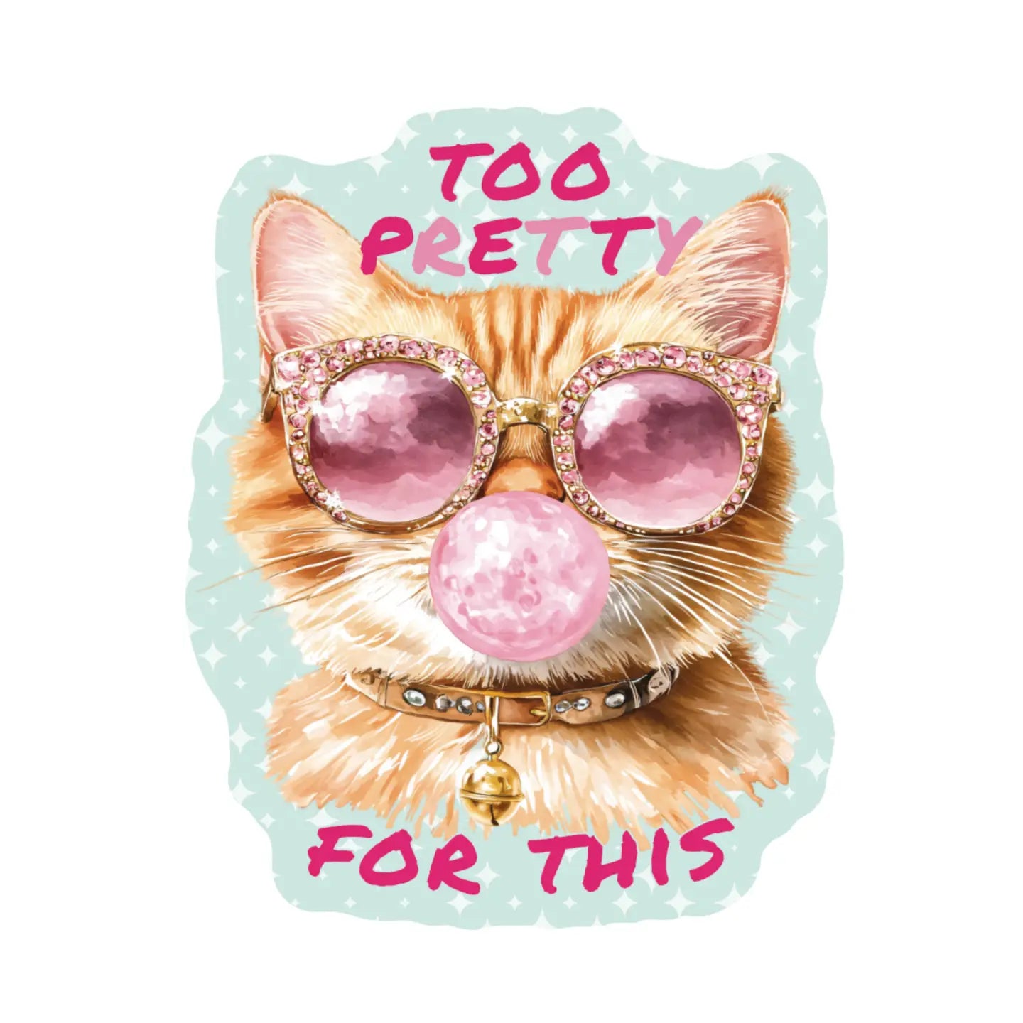 Too Pretty for This Sticker by Juju and Moxie
