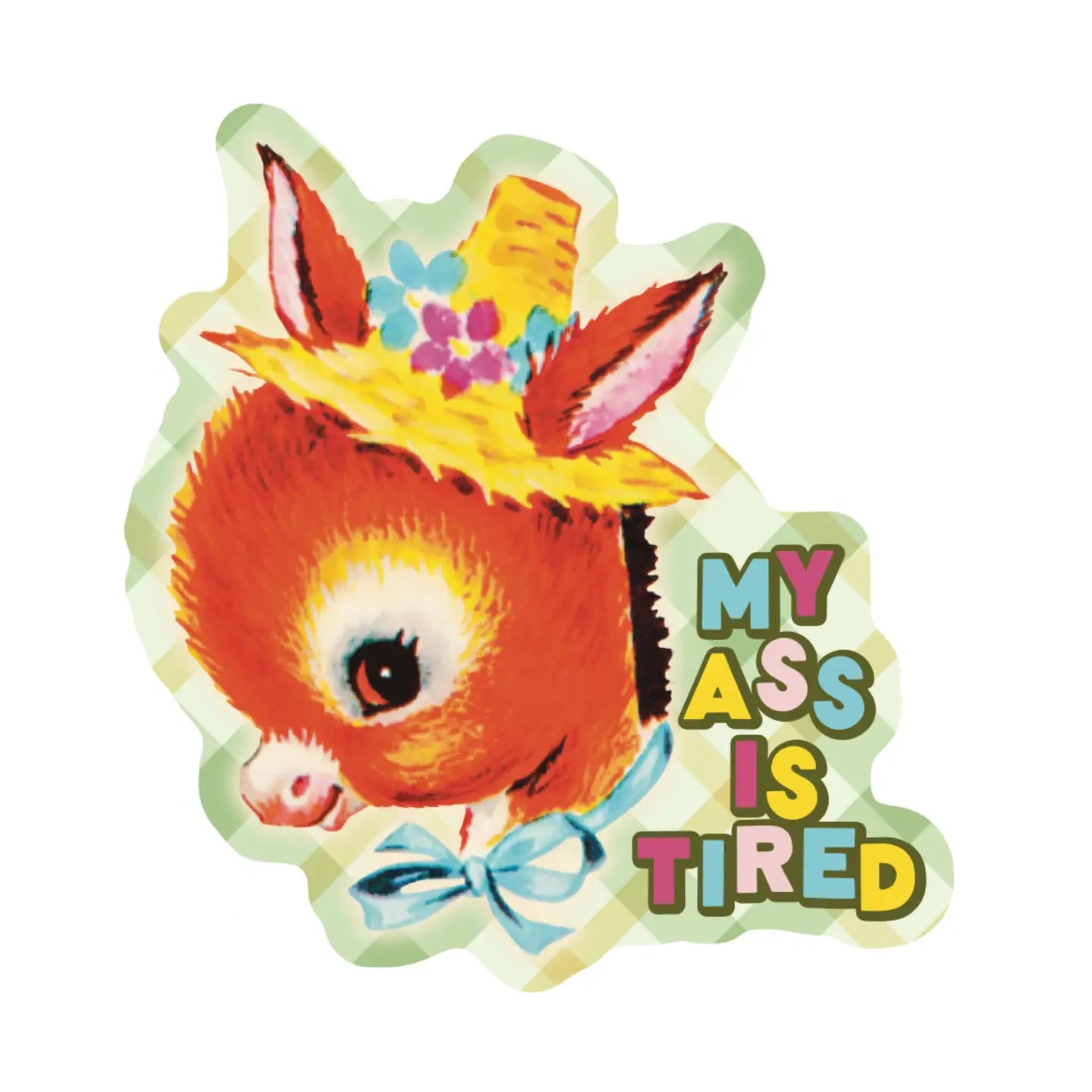 My Ass is Tired  Sticker by Juju and Moxie