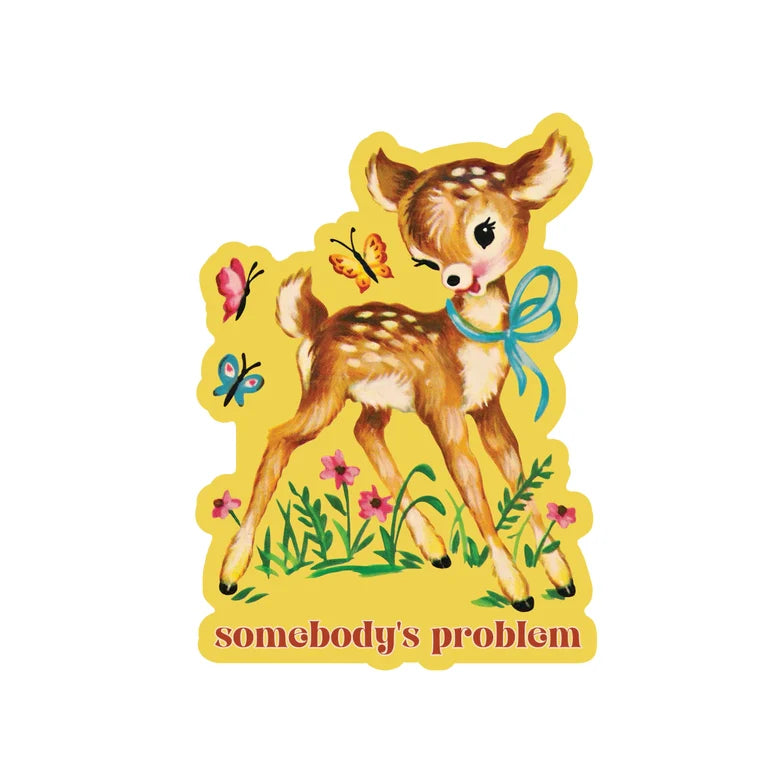 Somebody's Problem - Sticker by Juju and Moxie