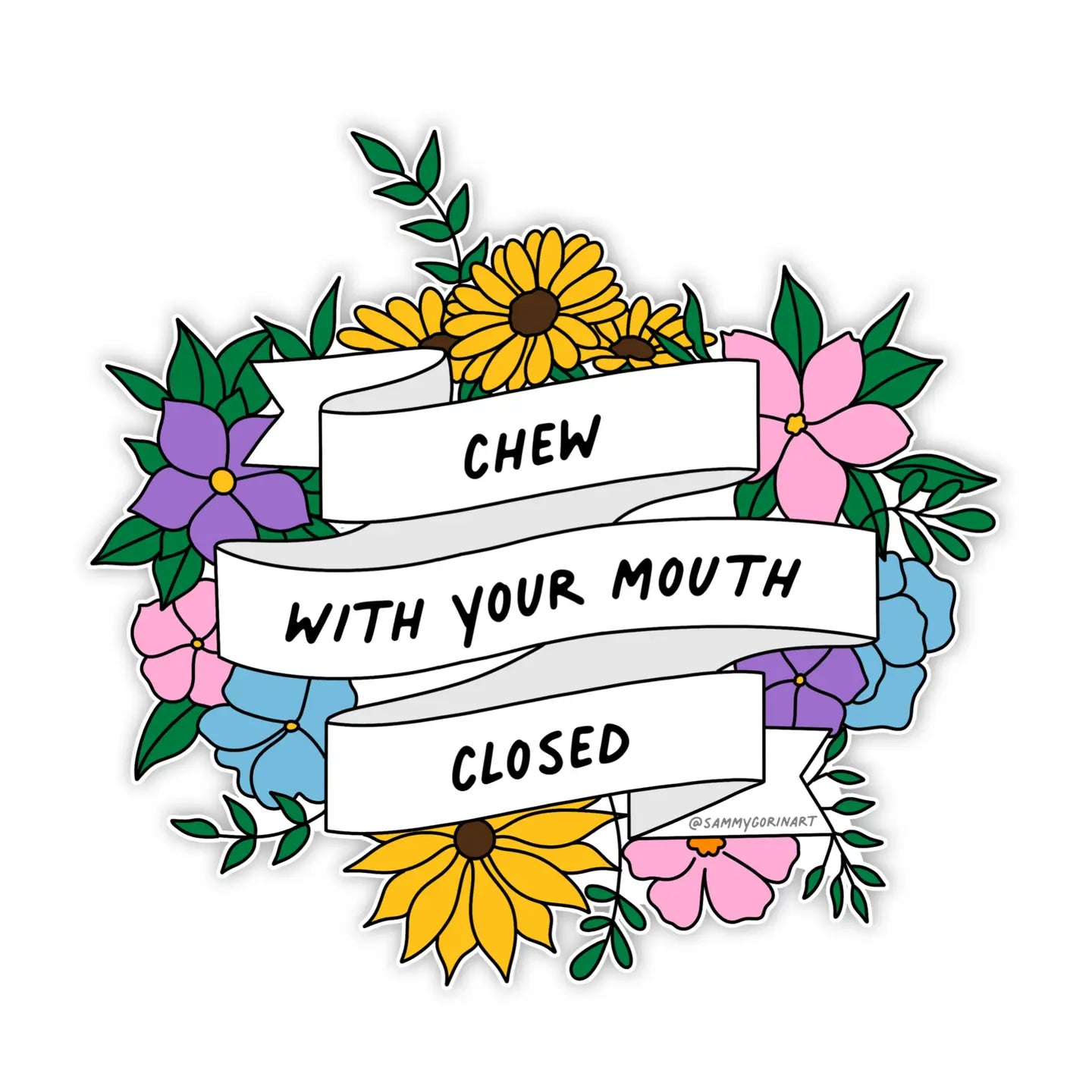 Chew with Your Mouth Closed Sticker by Sammy Gorin