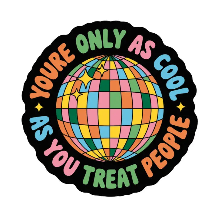 You're Only As Cool As You Treat People Sticker by Juju and Moxie