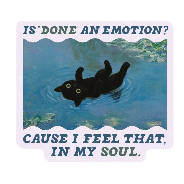 Is Done an Emotion Sticker by Juju and Moxie