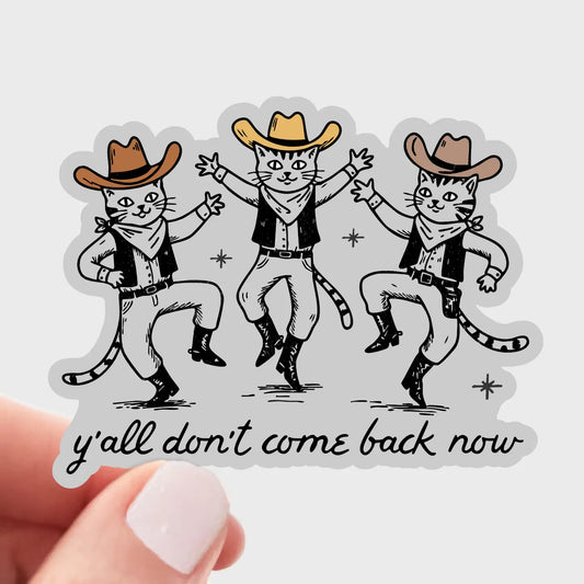 Yall Don't Come Back- Sticker by Yarnival