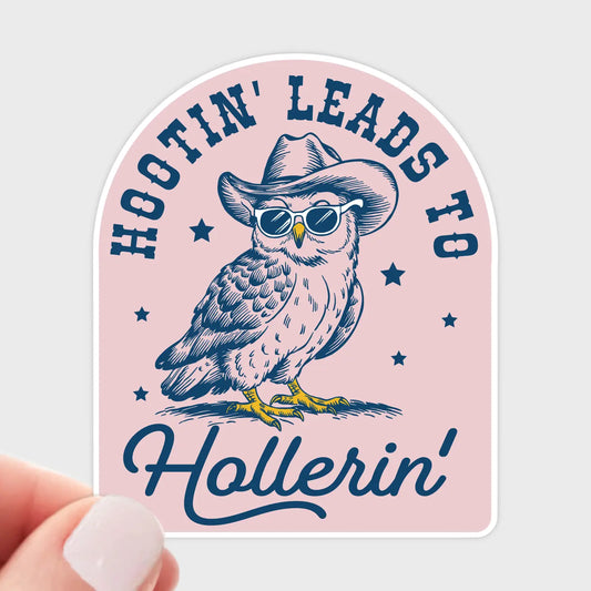 Hootin' Leads to Hollerin'- Sticker by Yarnival